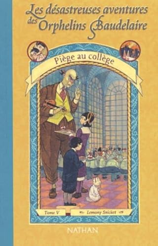 Les d&eacute;sastreuses aventures des orphelins Baudelaire, 5. Pi&egrave;ge au coll&egrave;ge
