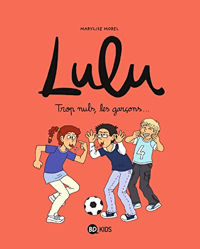 Lulu, 4. Trop nuls, les gar&ccedil;ons...