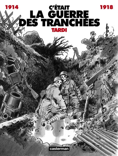 C'&eacute;tait la guerre des tranch&eacute;es - 1914/1918