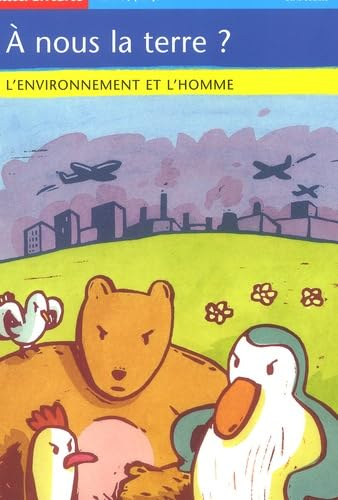 A nous la Terre ? L'environnement et l'homme